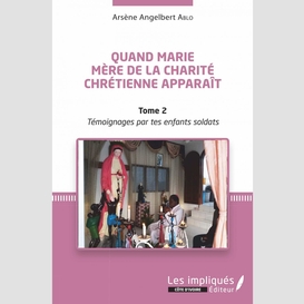 Quand marie mère de la charité chrétienne apparaît tome 2