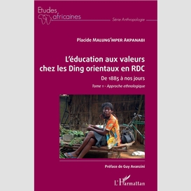 L'éducation aux valeurs chez les ding orientaux en rdc tome 1