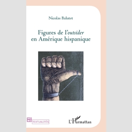 Figures de l'outsider en amérique hispanique