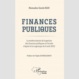 Finances publiques. la modernisation de la gestion des finances publiques en guinée d'après la loi organique du 6 août 2012