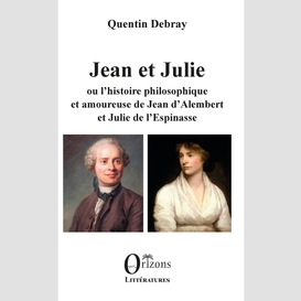 Jean et julie ou l'histoire philosophique et amoureuse de jean d'alembert et julie de l'espinasse