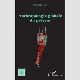 Anthropologie globale du présent