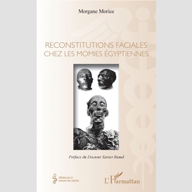 Reconstitutions faciales chez les momies égyptiennes