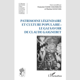 Patrimoine légendaire et culture populaire : le gai savoir de claude gaignebet