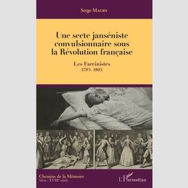 Une secte janséniste convulsionnaire sous la révolution française