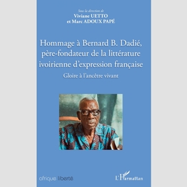 Hommage à bernard b. dadié, père-fondateur de la littérature ivoirienne d'expression française