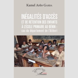 Inégalités d'accès et de rétention des enfants à l'école primaire au bénin : cas du département de l'alibori