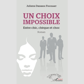 Un choix impossible. entre chic, chèque et choc