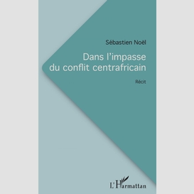 Dans l'impasse du conflit centrafricain