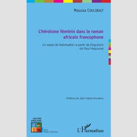 L'héroïsme féminin dans le roman africain francophone