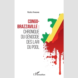 Congo-brazzaville : chronique du génocide des lari du pool