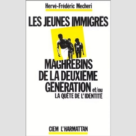 Les jeunes immigrés maghrébins de la deuxième génération et/ou la quête de l'identité