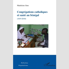 Congrégations catholiques et santé au sénégal (1819-2018)