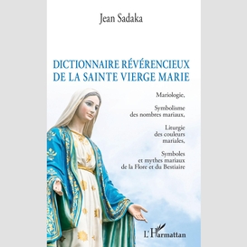 Dictionnaire révérencieux de la sainte vierge marie