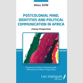 Postcolonial mind, identities and political communication in africa