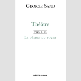 Théâtre. tome 13. le démon du foyer