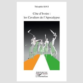 Côte d'ivoire : les cavaliers de l'apocalypse