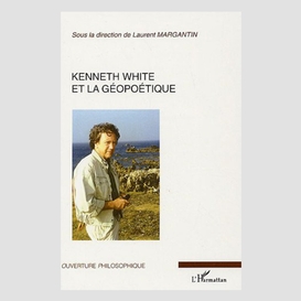 Kenneth white et la géopoétique