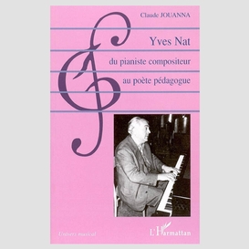Yves nat, du pianiste compositeur au poète pédagogue