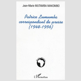 Patrice lumumba correspondant de presse (1948-1956)