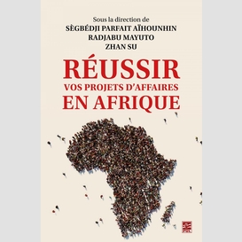 Réussir vos projets d'affaires en afrique