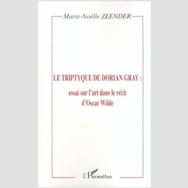 Le triptyque de dorian gray : essai sur l'art dans le récit d'oscar wilde