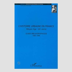 L'histoire urbaine en france (moyen-âge - xxe siècle)