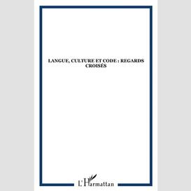 Langue, culture et code : regards croisés