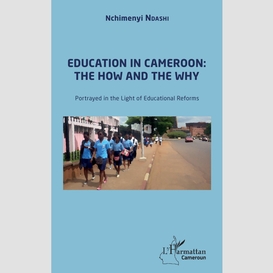 Education in cameroon : the how and the why