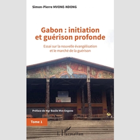 Gabon : initiation et guérison profonde tome 1