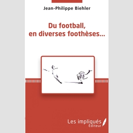 Du football, en diverses foothèses...