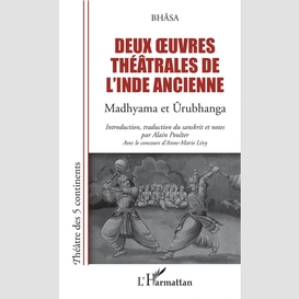 Deux oeuvres théâtrales de l'inde ancienne