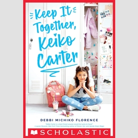 Keep it together, keiko carter: a wish novel