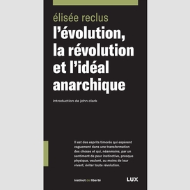 L'évolution, la révolution et l'idéal anarchique