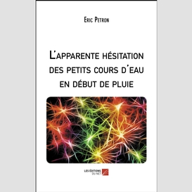 L'apparente hésitation des petits cours d'eau en début de pluie