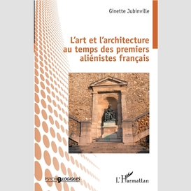 L'art et l'architecture au temps des premiers aliénistes français