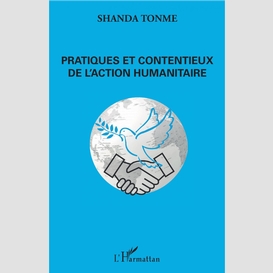 Pratiques et contentieux de l'action humanitaire