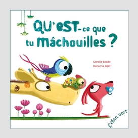 Q'est-ce que tu machouilles