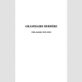 Grammaire berbère (rifain, tamazight, chleuh, kabyle)