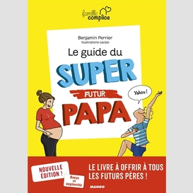 Guide du super futur papa (le)