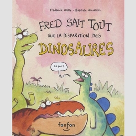 Fred sait tout sur disparition dinosaure