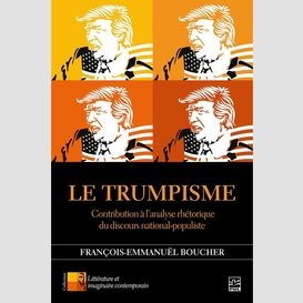 Le trumpisme. contribution à l'analyse rhétorique du discours national-populiste