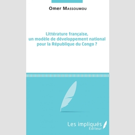 Littérature française, un modèle de développement national pour la république du congo ?