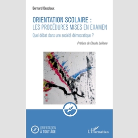 Orientation scolaire : les procédures mises en examen