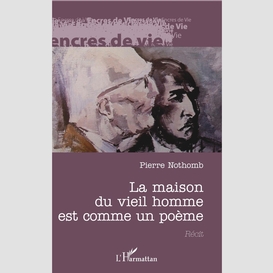 La maison du vieil homme est comme un poème