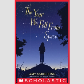 The year we fell from space (scholastic gold)