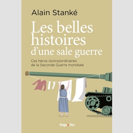 Belles histoires d'une sale guerre (les)