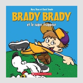 Brady brady et le super frappeur