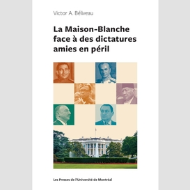 La maison-blanche face à des dictatures amies en péril