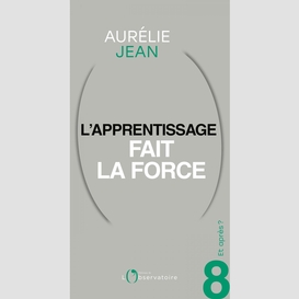 Et après ? #8 l'apprentissage fait la force